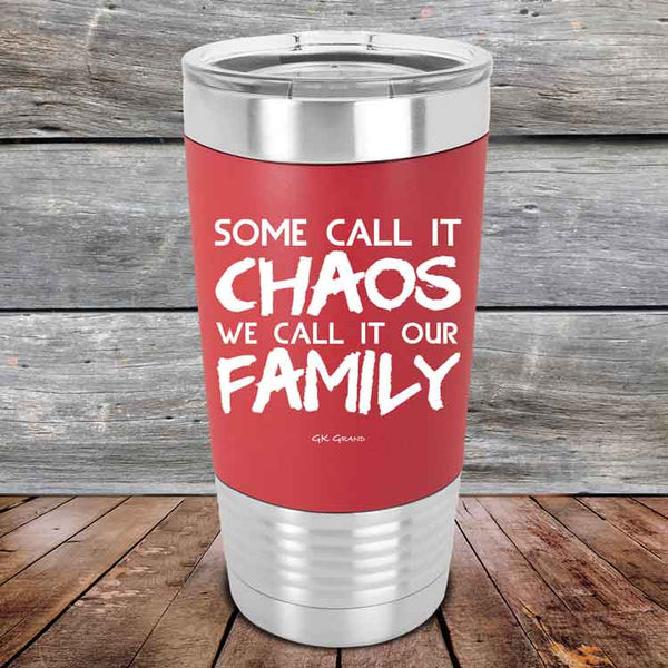 Some Call It Chaos We Call It Our Family - Premium Silicone Wrapped Engraved Tumbler