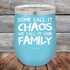 products/Some-Call-It-Chaos-We-Call-It-Our-Family-12oz_Sky_TPC-12z-11-5308.jpg