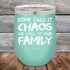 products/Some-Call-It-Chaos-We-Call-It-Our-Family-12oz_Teal_TPC-12z-06-5308.jpg