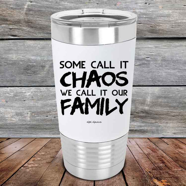 Some Call It Chaos We Call It Our Family - Premium Silicone Wrapped Engraved Tumbler