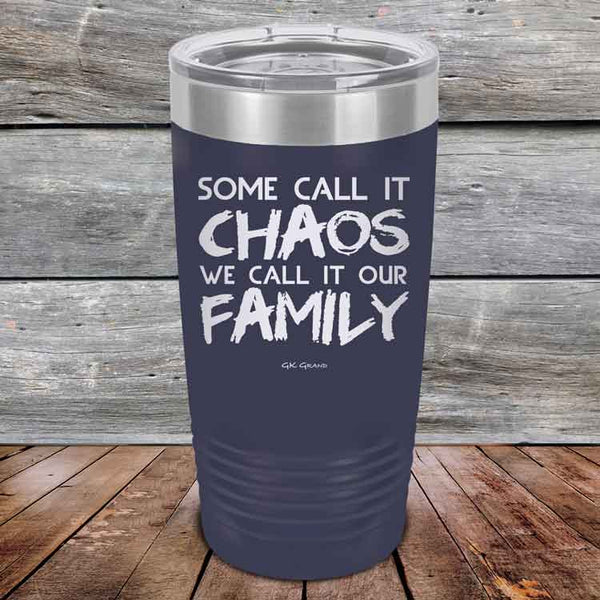 Some Call It Chaos We Call It Our Family - Powder Coated Etched Tumbler