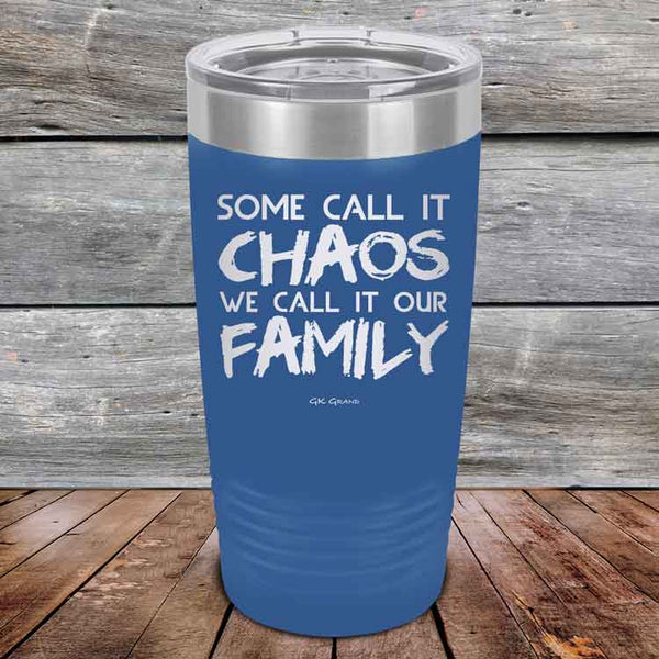 Some Call It Chaos We Call It Our Family - Powder Coated Etched Tumbler