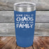 products/Some-Call-It-Chaos-We-Call-It-Our-Family-20oz_Blue_TPC-20z-04-5309.jpg