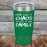 products/Some-Call-It-Chaos-We-Call-It-Our-Family-20oz_Green_TPC-20z-15-5309.jpg