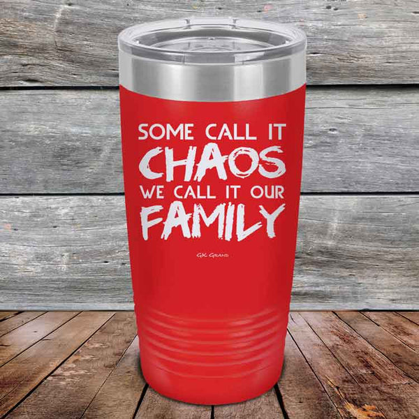 Some Call It Chaos We Call It Our Family - Powder Coated Etched Tumbler