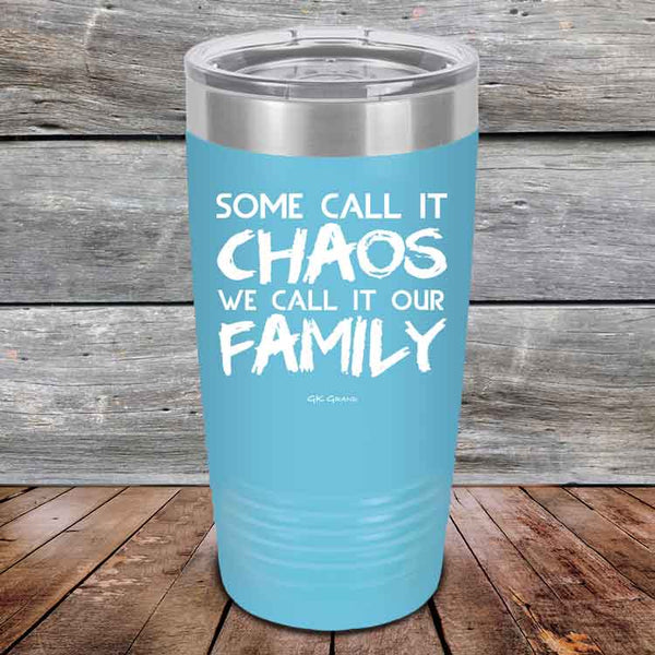 Some Call It Chaos We Call It Our Family - Powder Coated Etched Tumbler