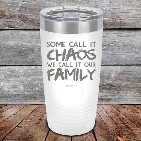 Some Call It Chaos We Call It Our Family - Powder Coated Etched Tumbler