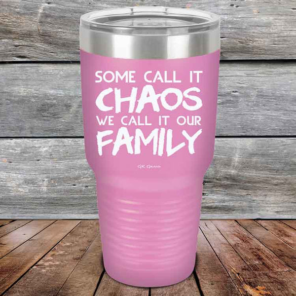 Some Call It Chaos We Call It Our Family - Powder Coated Etched Tumbler