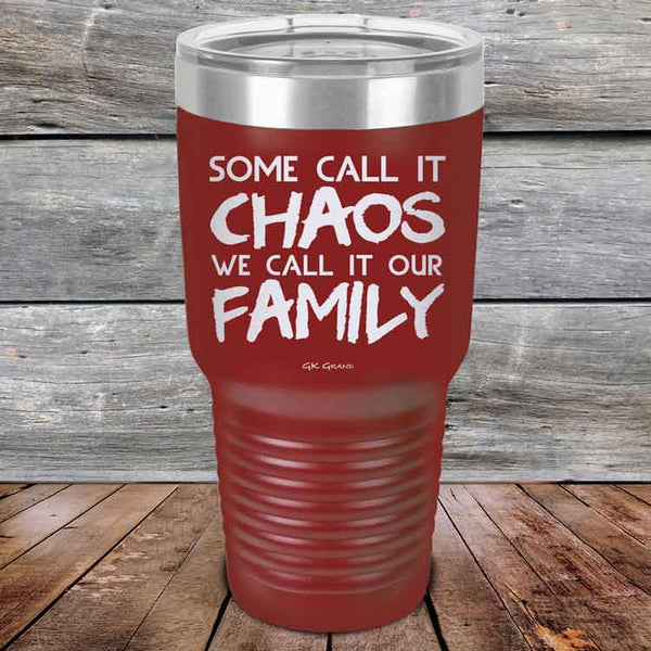 Some Call It Chaos We Call It Our Family - Powder Coated Etched Tumbler