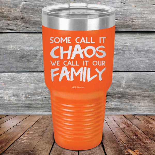 Some Call It Chaos We Call It Our Family - Powder Coated Etched Tumbler