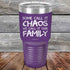 products/Some-Call-It-Chaos-We-Call-It-Our-Family-30oz_Purple_TPC-30z-09-5310.jpg