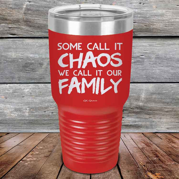 Some Call It Chaos We Call It Our Family - Powder Coated Etched Tumbler