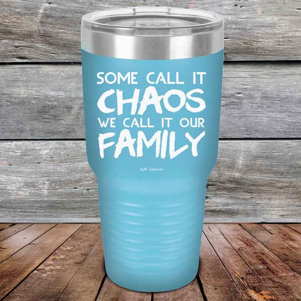 Some Call It Chaos We Call It Our Family - Powder Coated Etched Tumbler