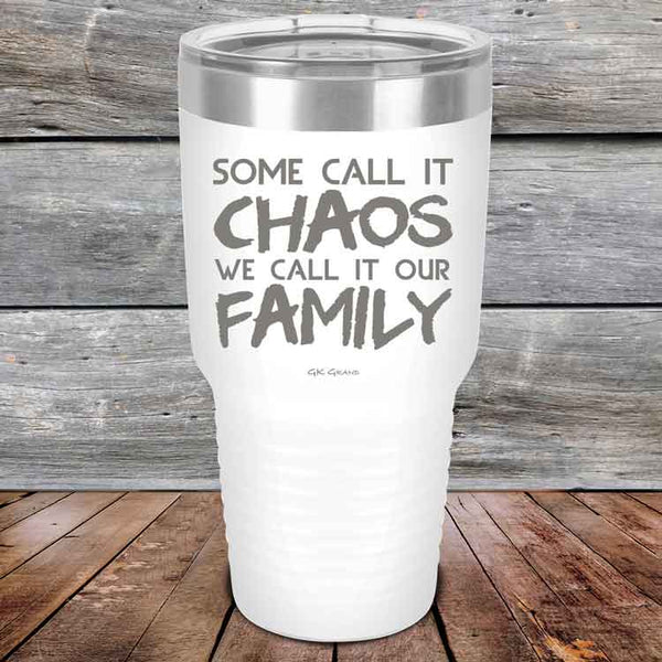 Some Call It Chaos We Call It Our Family - Powder Coated Etched Tumbler