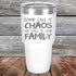 products/Some-Call-It-Chaos-We-Call-It-Our-Family-30oz_White_TPC-30z-14-5310.jpg