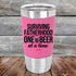 products/Surviving-Fatherhood-One-Beer-At-A-Time-20oz-Pink_TSW-20z-05-5267.jpg