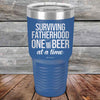 Surviving Fatherhood One Beer At A Time - Powder Coated Etched Tumbler