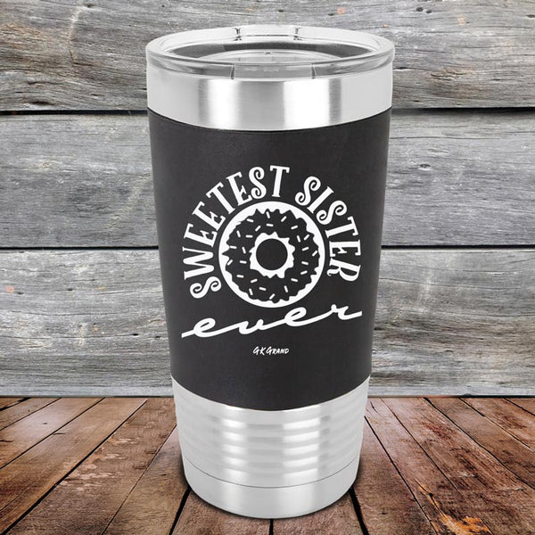 Sweetest Sister Ever - Premium Silicone Wrapped Engraved Tumbler