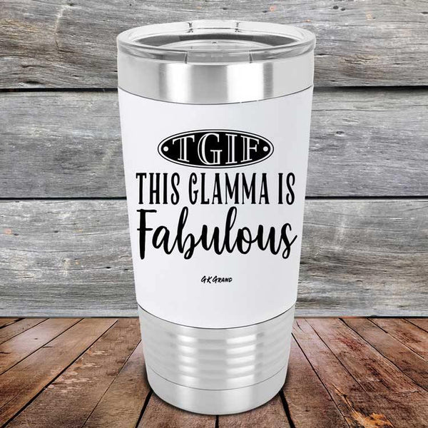 TGIF This Glamma is Fabulous - Premium Silicone Wrapped Engraved Tumbler - GK GRAND GIFTS