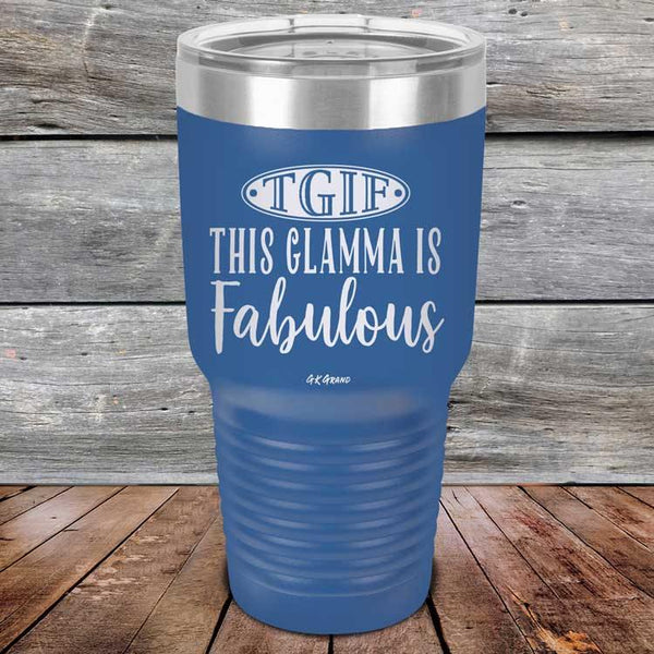 TGIF This Glamma Is Fabulous - Powder Coated Etched Tumbler - GK GRAND GIFTS