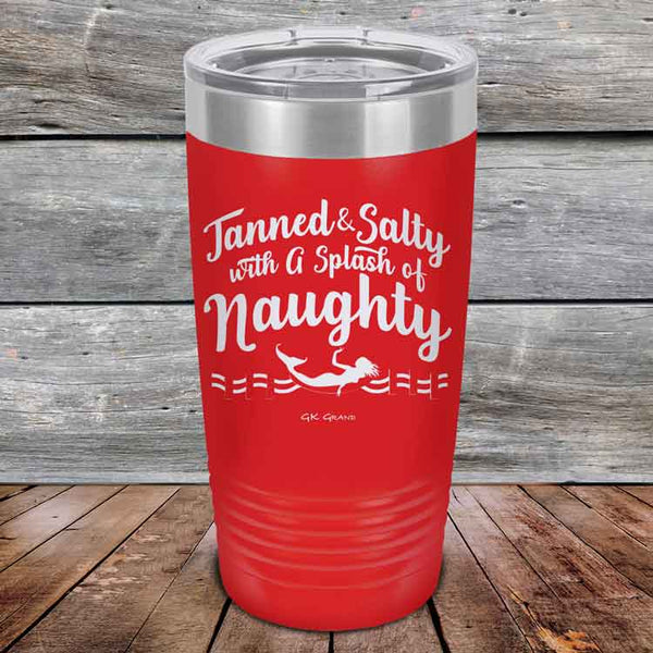 Tanned & Salty with a Splash of Naughty. - Powder Coated Etched Tumbler