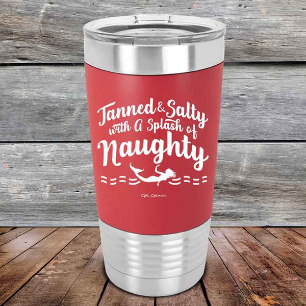 Tanned & Salty with a Splash of Naughty - Premium Silicone Wrapped Engraved Tumbler