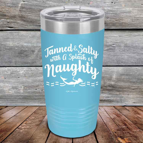 Tanned & Salty with a Splash of Naughty. - Powder Coated Etched Tumbler