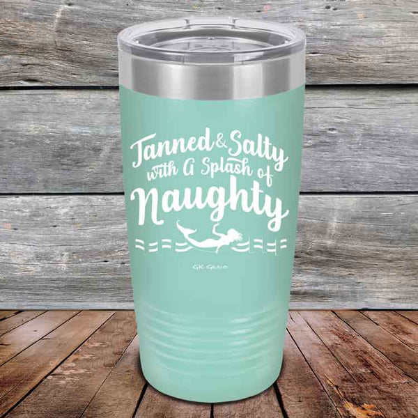 Tanned & Salty with a Splash of Naughty. - Powder Coated Etched Tumbler