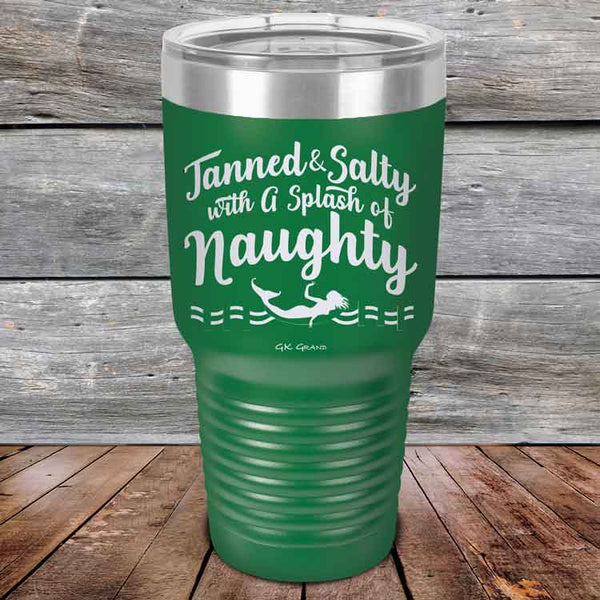 Tanned & Salty with a Splash of Naughty. - Powder Coated Etched Tumbler