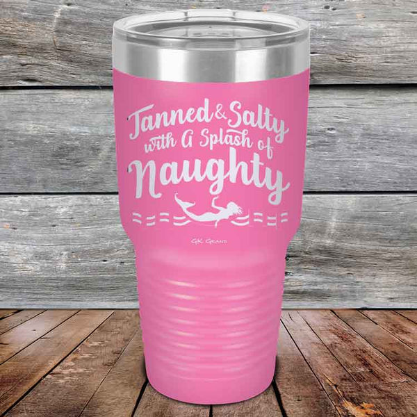 Tanned & Salty with a Splash of Naughty. - Powder Coated Etched Tumbler