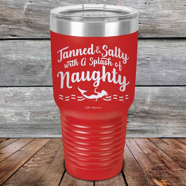 Tanned & Salty with a Splash of Naughty. - Powder Coated Etched Tumbler