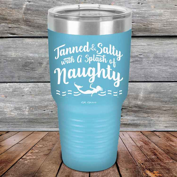 Tanned & Salty with a Splash of Naughty. - Powder Coated Etched Tumbler