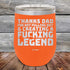 products/Thanks-Dad-For-Not-Pulling-Out-_-Creating-A-Fucking-Legend-12oz-Orange_TPC-12Z-12-5072.jpg