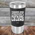 products/Thanks-Dad-For-Not-Pulling-Out-_-Creating-A-Fucking-Legend-20oz-Black_TSW-20Z-16-5075.jpg