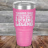 products/Thanks-Dad-For-Not-Pulling-Out-_-Creating-A-Fucking-Legend-30oz-Pink_TPC-30Z-05-5074.jpg