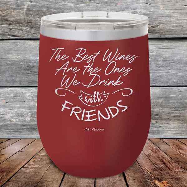 The Best Wines Are the Ones We Drink with FRIENDS! - Powder Coated Etched Tumbler