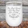 The Best Wines Are the Ones We Drink with FRIENDS! - Powder Coated Etched Tumbler