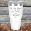 The Best Wines Are the Ones We Drink with FRIENDS - Powder Coated Etched Tumbler