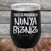 THIS IS PROBABLY NUNYA BIZNIZ - Powder Coated Etched Tumbler