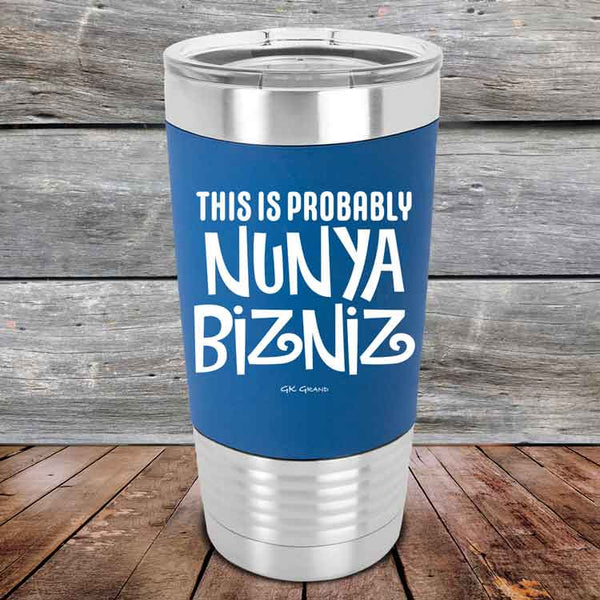 THIS IS PROBABLY NUNYA BIZNIZ - Premium Silicone Wrapped Engraved Tumbler