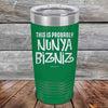 THIS IS PROBABLY NUNYA BIZNIZ - Powder Coated Etched Tumbler