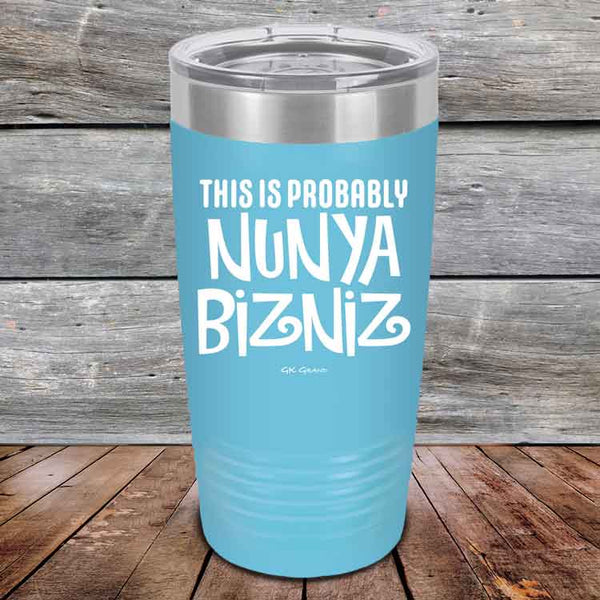 THIS IS PROBABLY NUNYA BIZNIZ - Powder Coated Etched Tumbler