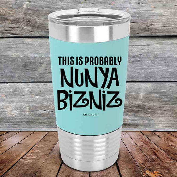 THIS IS PROBABLY NUNYA BIZNIZ - Premium Silicone Wrapped Engraved Tumbler