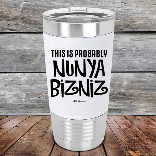 THIS IS PROBABLY NUNYA BIZNIZ - Premium Silicone Wrapped Engraved Tumbler