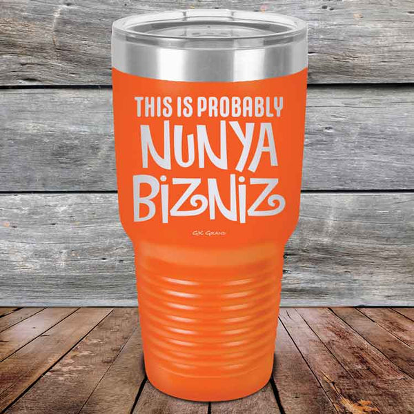 THIS IS PROBABLY NUNYA BIZNIZ - Powder Coated Etched Tumbler