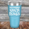 THIS IS PROBABLY NUNYA BIZNIZ - Powder Coated Etched Tumbler