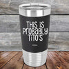 This Is Probably Tito's - Premium Silicone Wrapped Engraved Tumbler