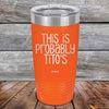 This Is Probably Tito's - Powder Coated Laser Etched Tumbler