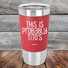 This Is Probably Tito's - Premium Silicone Wrapped Engraved Tumbler