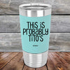 This Is Probably Tito's - Premium Silicone Wrapped Engraved Tumbler